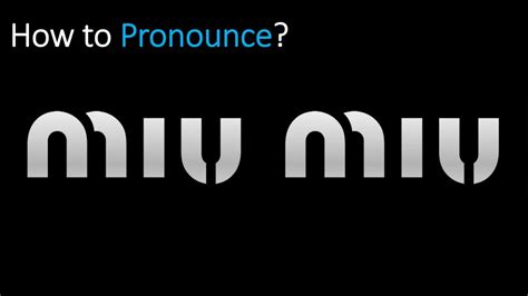 how do you say miu miu|miou miu pronunciation.